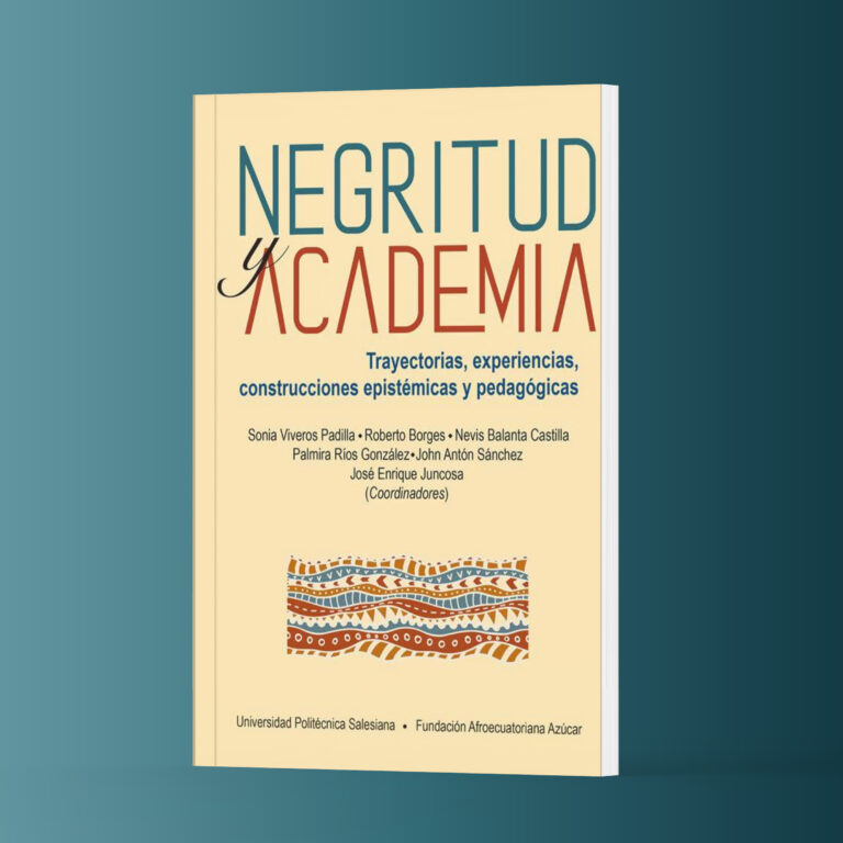 Negritud y academia. Trayectorias, experiencias, construcciones epistémicas y pedagógicas